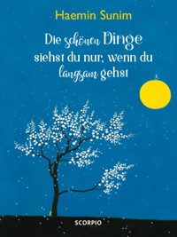 Die schönen Dinge siehst du nur, wenn du langsam gehst - Haemin Sunim - E-Book + Hörbuch