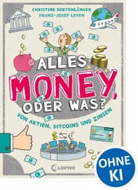 Alles Money, oder was? - Von Aktien, Bitcoins und Zinsen - Christine Bortenlänger - E-Book