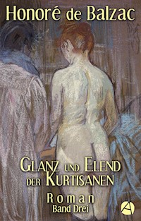 Glanz und Elend der Kurtisanen. Band Drei - Honore de Balzac - E-Book