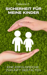 Sicherheit für meine Kinder - Fabienne P. - E-Book