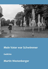 Mein Vater war Schwimmer - Martin Westenberger - E-Book