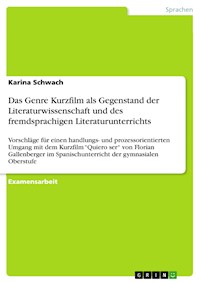 Das Genre Kurzfilm als Gegenstand der Literaturwissenschaft und des fremdsprachigen Literaturunterrichts - Karina Schwach - E-Book