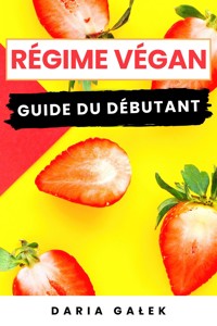 Régime Végan - Daria Galek - E-Book