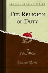 The Religion of Duty - Felix Adler - E-Book