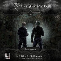 Fatalitäten - Die Totenbändiger, Band 22 (ungekürzt) - Nadine Erdmann - Hörbuch