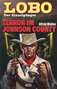 Lobo - Der Einzelgänger 09: Terror im Johnson County - Alfred Wallon - E-Book