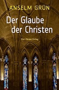 Der Glaube der Christen - Anselm Grün - E-Book