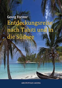 Entdeckungsreise nach Tahiti und in die Südsee - Georg Forster - E-Book