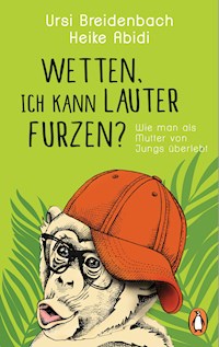 Wetten, ich kann lauter furzen? - Heike Abidi - E-Book