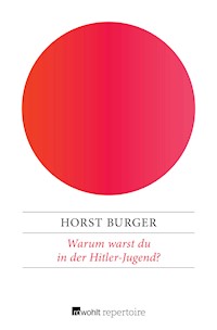 Warum warst du in der Hitler-Jugend? - Horst Burger - E-Book