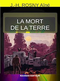 La Mort de la Terre - H. Rosny Aîné - E-Book