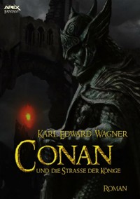 CONAN UND DIE STRASSE DER KÖNIGE - Karl Edward Wagner - E-Book
