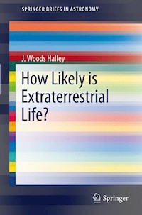 How Likely is Extraterrestrial Life? - J. Woods Halley - E-Book