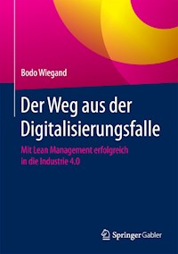 Der Weg aus der Digitalisierungsfalle - Bodo Wiegand - E-Book