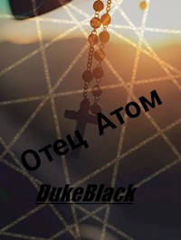 Отец Атом - DUKEBLACK - E-Book