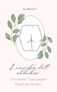 Loswerden statt abdecken - Maria P. - E-Book