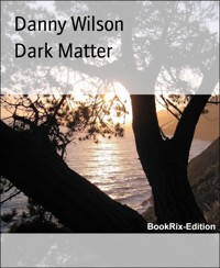 Dark Matter - Danny Wilson - E-Book