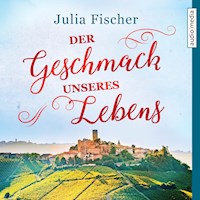 Der Geschmack unseres Lebens - Julia Fischer - E-Book + Hörbuch