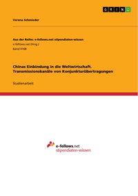 Chinas Einbindung in die Weltwirtschaft. Transmissionskanäle von Konjunkturübertragungen - Verena Schmieder - E-Book
