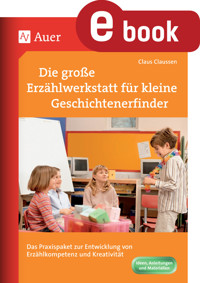 Die Erzählwerkstatt für kleine Geschichtenerfinder - Claus Claussen - E-Book