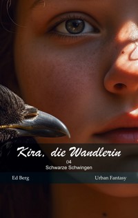 Kira, die Wandlerin - 04 - Schwarze Schwingen - Ed Berg - E-Book