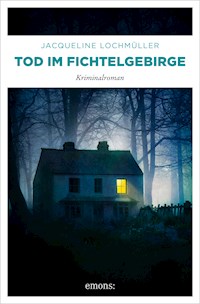 Tod im Fichtelgebirge - Jacqueline Lochmüller - E-Book