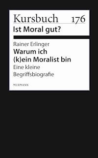 Warum ich (k)ein Moralist bin - Rainer Erlinger - E-Book