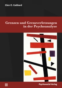 Grenzen und Grenzverletzungen in der Psychoanalyse - Glen O. Gabbard - E-Book