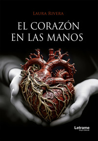 El corazón en las manos - Laura Rivera - E-Book