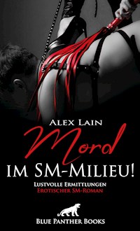 Mord im SM-Milieu! Erotischer SM-Roman - Alex Lain - E-Book