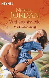 Verhängnisvolle Verlockung - Nicole Jordan - E-Book