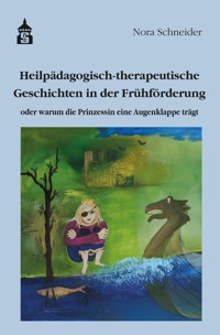 Heilpädagogisch-therapeutische Geschichten in der Frühförderung - Nora Schneider - E-Book