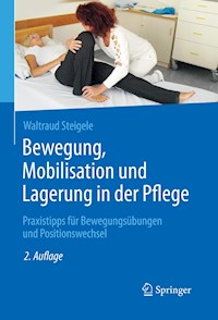Bewegung, Mobilisation und Lagerung in der Pflege - Waltraud Steigele - E-Book