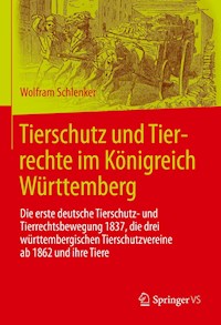 Tierschutz und Tierrechte im Königreich Württemberg - Wolfram Schlenker - E-Book