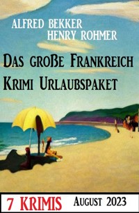 Das große Frankreich Krimi Urlaubspaket August 2023: 7 Krimis - Alfred Bekker - E-Book