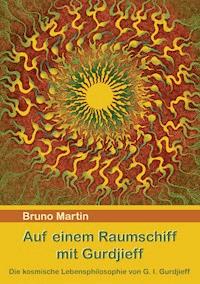 Auf einem Raumschiff mit Gurdjieff - Bruno Martin - E-Book