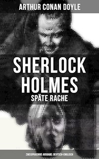 Sherlock Holmes: Späte Rache (Zweisprachige Ausgabe: Deutsch-Englisch) - Arthur Conan Doyle - E-Book