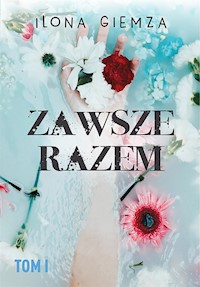 Zawsze razem - Ilona Giemza - E-Book