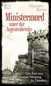 Ministermord unter der Augustbrücke - Henner Kotte - E-Book