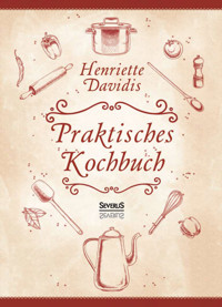 Praktisches Kochbuch - Henriette Davidis - E-Book