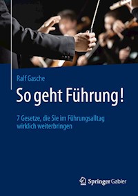 So geht Führung! - Ralf Gasche - E-Book