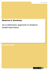 An evolutionary approach to business model innovation - Ekaterina G. Navalnaya - E-Book