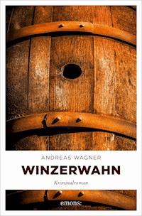 Winzerwahn - Andreas Wagner - E-Book