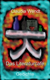 Das Literaturcafé - Claudia Wendt - E-Book