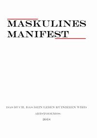 Maskulines Manifest - Aristodemos Invictus - E-Book