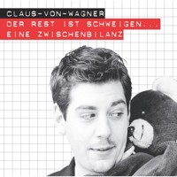 Der Rest ist Schweigen - eine Zwischenbilanz - Claus von Wagner - Hörbuch