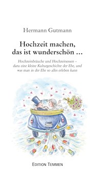 Hochzeit machen, das ist wunderschön... - Hermann Gutmann - E-Book