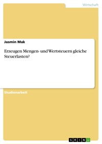 Erzeugen Mengen- und Wertsteuern gleiche Steuerlasten? - Jasmin Mak - E-Book