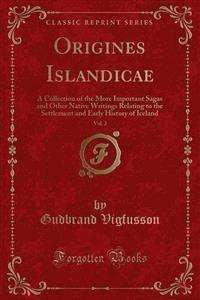 Origines Islandicae - Gudbrand Vigfusson - E-Book