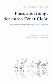 Fluss aus Honig, der durch Feuer fließt - Rudi Dieringer - E-Book